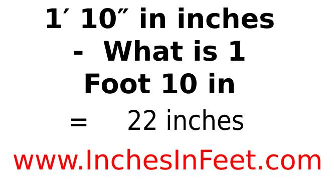 1 Foot 10 to inches