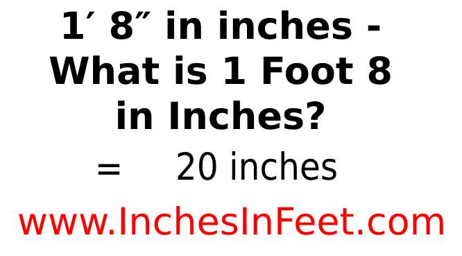 1 Foot 8 to inches