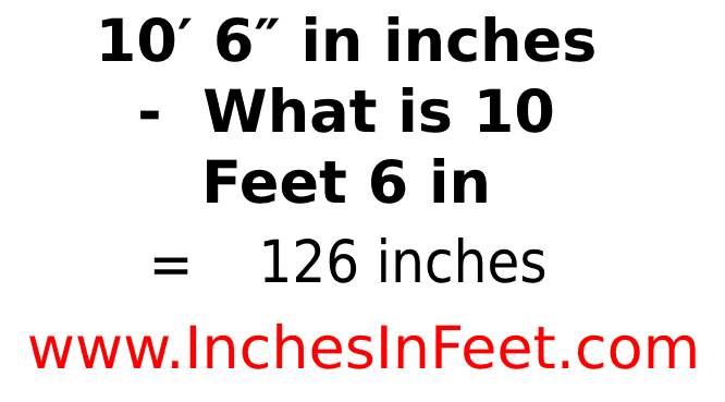 10 feet 6 to inches
