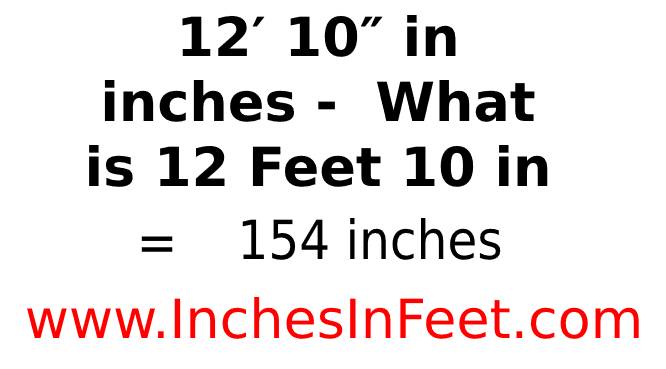 12 feet 10 to inches