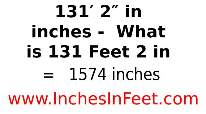 131 feet 2 to inches