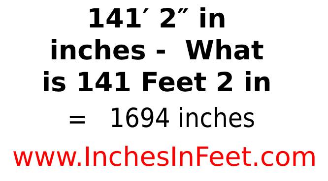 141 feet 2 to inches