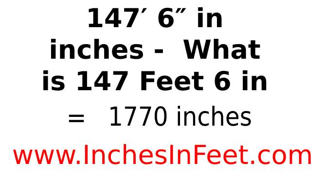 147 feet 6 to inches
