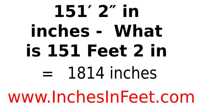 151 feet 2 to inches