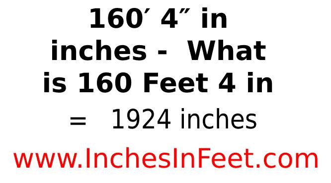 160 feet 4 to inches