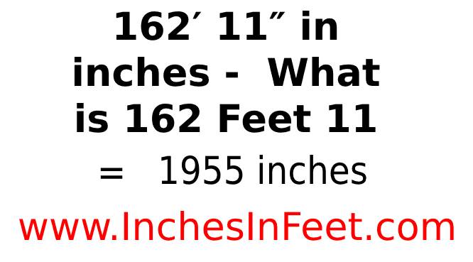 162 feet 11 to inches