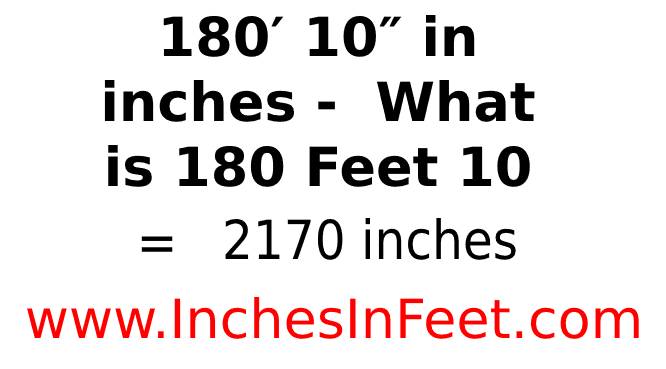 180 feet 10 to inches