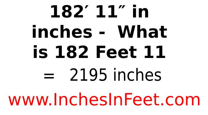 182 feet 11 to inches