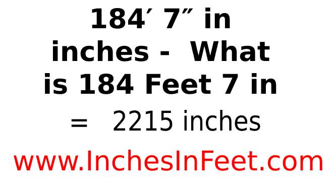 184 feet 7 to inches