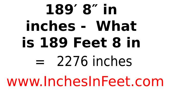 189 feet 8 to inches