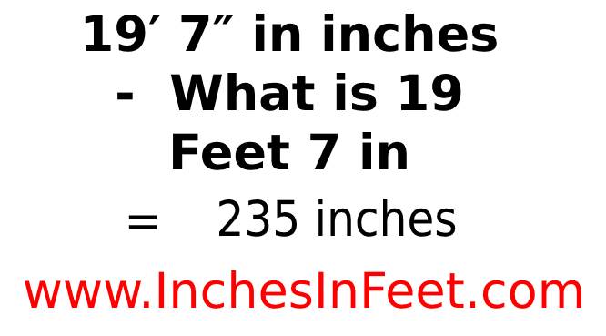 19 feet 7 to inches