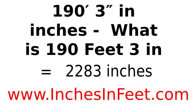 190 feet 3 to inches