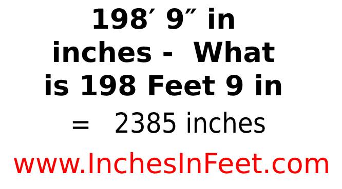 198 feet 9 to inches