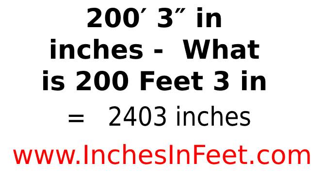 200 feet 3 to inches
