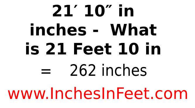 21 feet 10 to inches