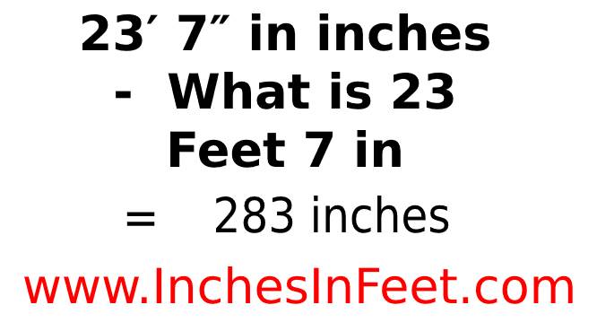 23 feet 7 to inches