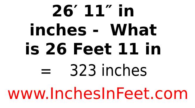 26 feet 11 to inches