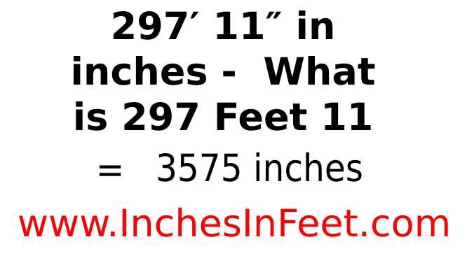 297 feet 11 to inches