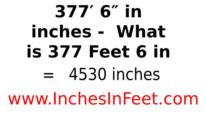 377 feet 6 to inches