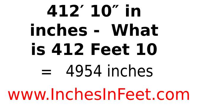 412 feet 10 to inches