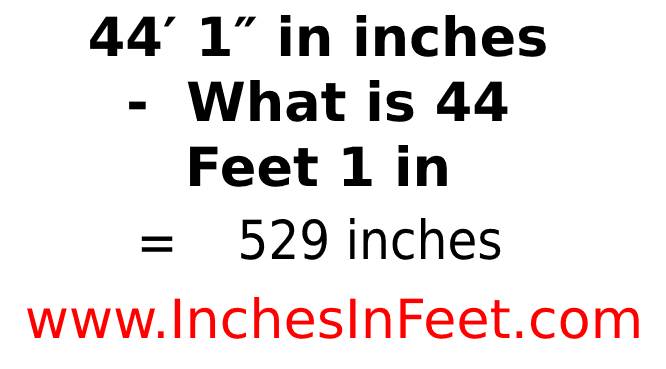 44 feet 1 to inches