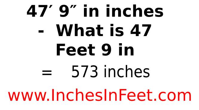 47 feet 9 to inches