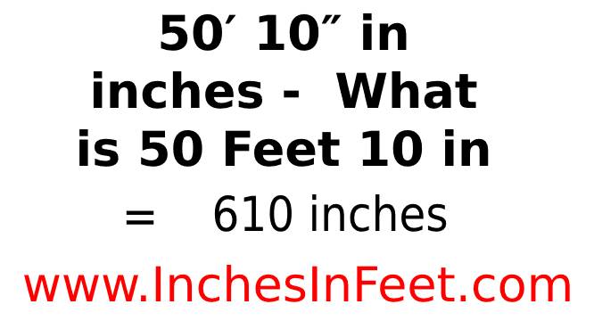 50 feet 10 to inches