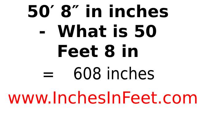 50 feet 8 to inches