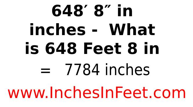 648 feet 8 to inches