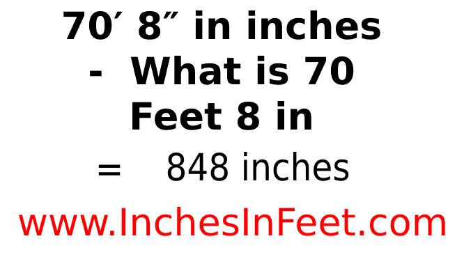 70 feet 8 to inches
