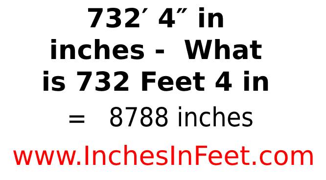 732 feet 4 to inches