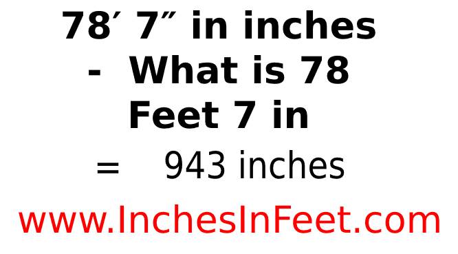 78 feet 7 to inches