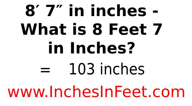 8 feet 7 to inches