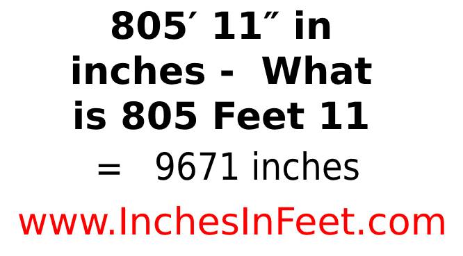 805 feet 11 to inches