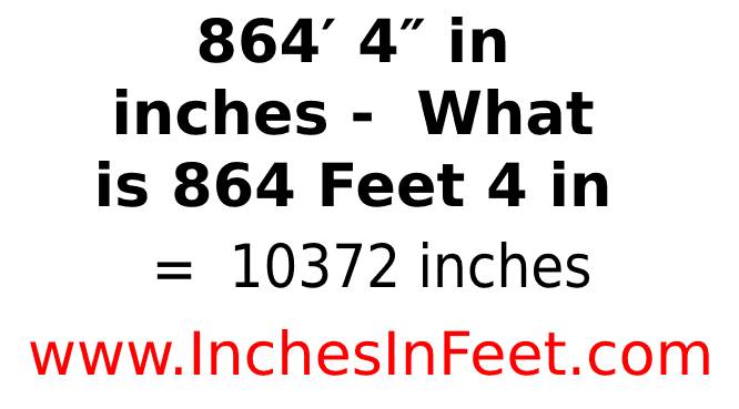 864 feet 4 to inches