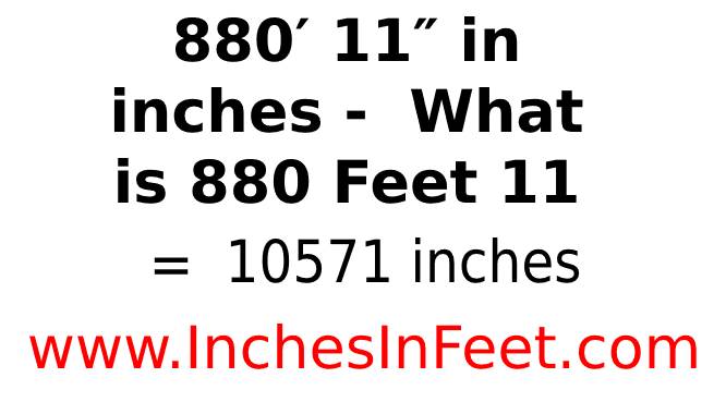 880 feet 11 to inches