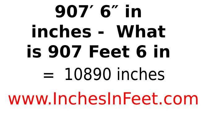907 feet 6 to inches